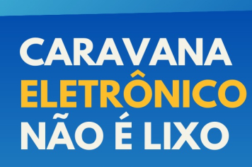 Caravana “Eletrônico não é lixo” chega a Amambai neste sábado com sorteio de computador recondicionado